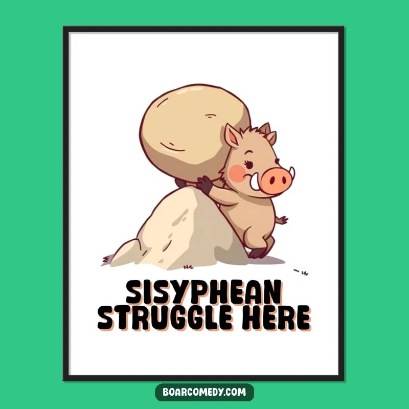 Funny Boar Uphill Push Poster: Motivational Art with a Hilarious Twist