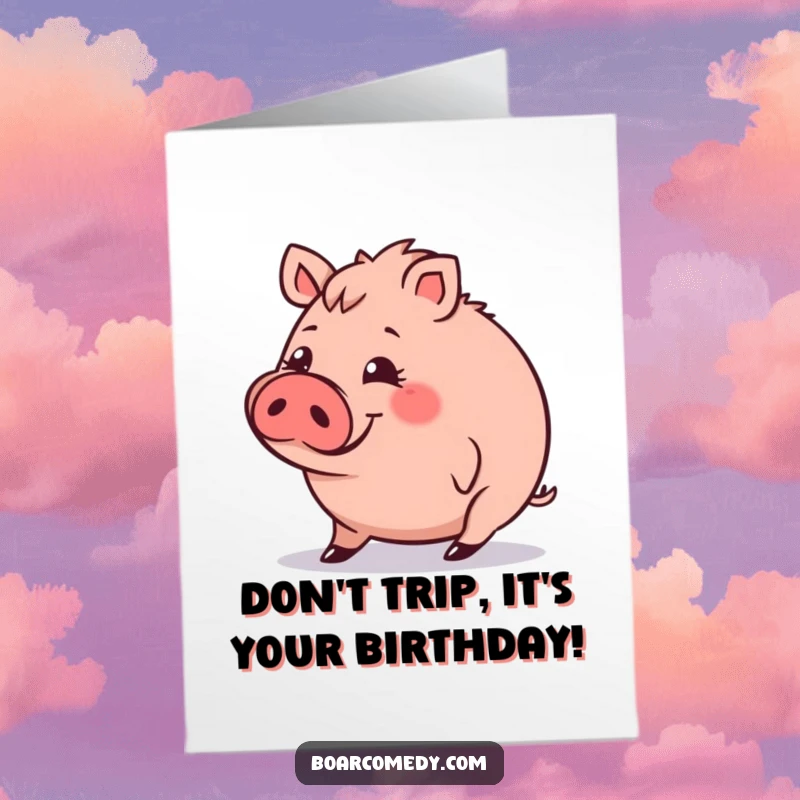 Funny Free Printable Birthday Card: A small, round boar character with a comical expression, stumbling slightly while wishing happy birthday.
