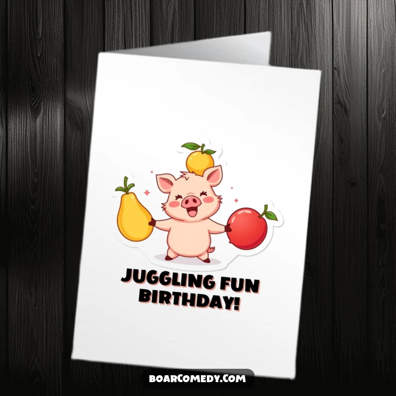 Funny Free Printable Birthday Card: A single happy boar skillfully juggling three large, brightly colored fruits.
