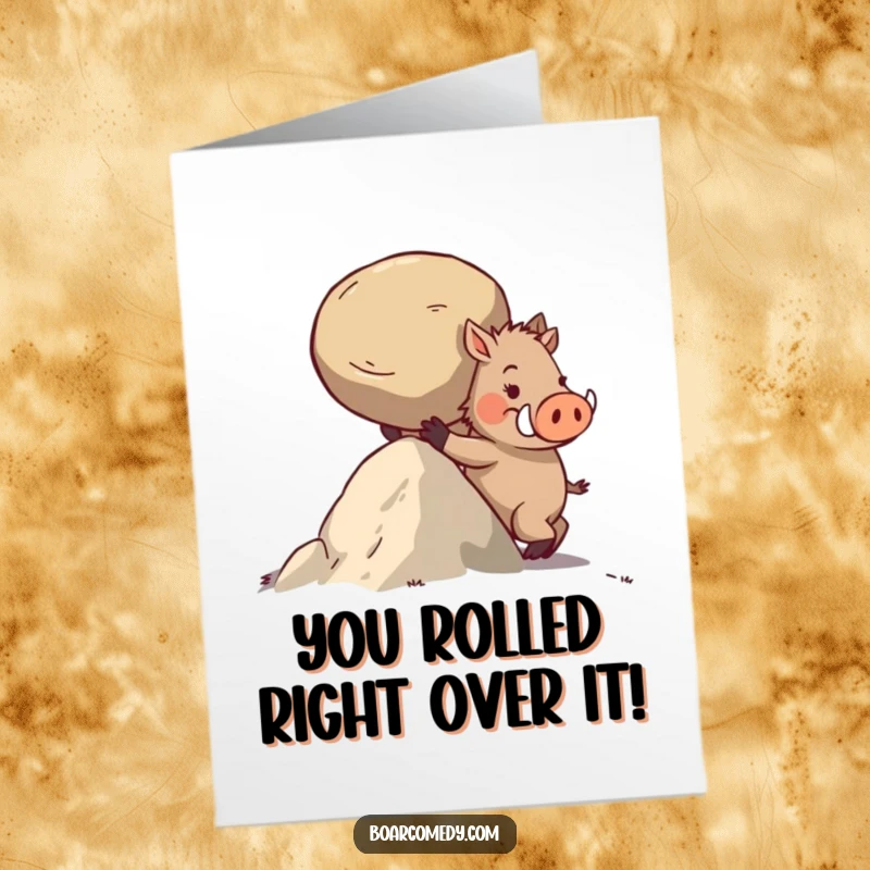 Funny Free Printable Congrats Card: Determined boar character pushing a heavy round stone uphill, symbolizing a challenging effort.