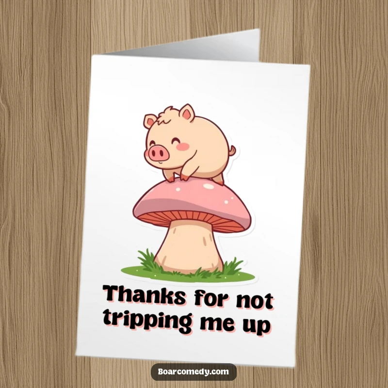 Funny Free Printable Thank You Card with a clumsy boar tripping over a mushroom, expressing thanks with humor. A cute downloadable gift.